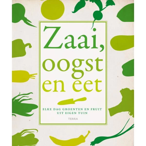 Zaai, Oogst En Eet Door Jo Whittingham